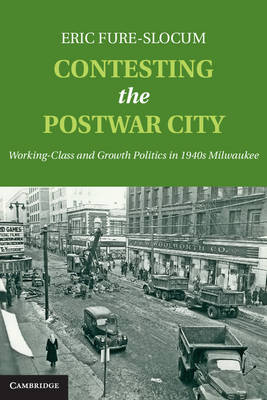 Contesting the Postwar City -  Eric Fure-Slocum
