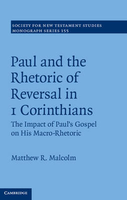 Paul and the Rhetoric of Reversal in 1 Corinthians -  Matthew R. Malcolm