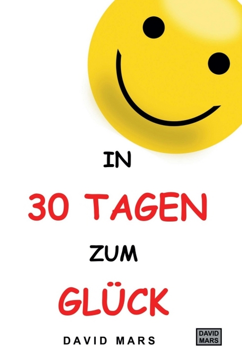 In 30 Tagen zum Glück - David Mars