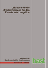 Leitfaden für die Streckenfreigabe für den Einsatz von Lang-Lkw - Christian Lippold, Alexander Schemmel, Alexander Süßmann, Armin Förg