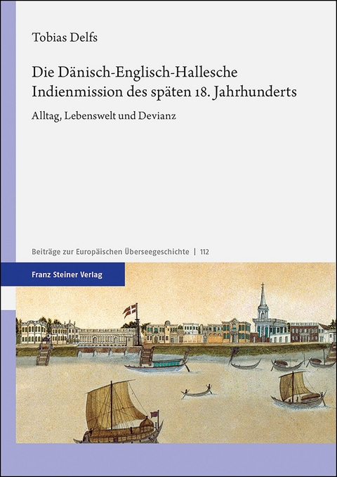 Die Dänisch-Englisch-Hallesche Indienmission des späten 18. Jahrhunderts - Tobias Delfs