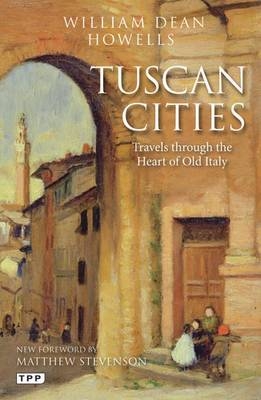 Tuscan Cities -  Howells William Dean Howells