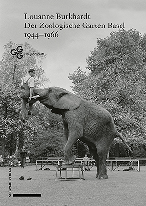 Der Zoologische Garten Basel 1944–1966 - Louanne Burkhardt