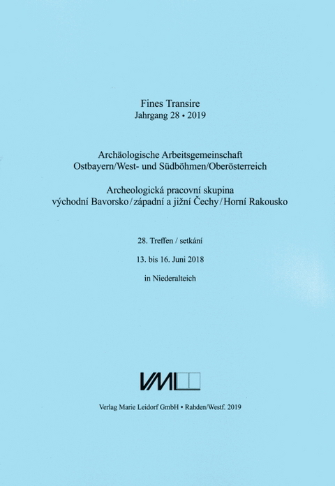 Archäologische Arbeitsgemeinschaft Ostbayern /West- und Südböhmen / Fines Transire. Archäologische Arbeitsgemeinschaft Ostbayern /West- und Südböhmen / Oberösterreich - 