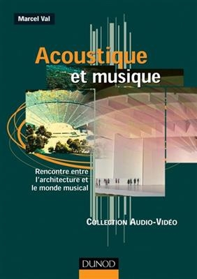 Acoustique et musique : rencontre entre l'architecture et le monde musical - Marcel (1931-2020) Val