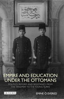Empire and Education under the Ottomans -  Emine O. Evered