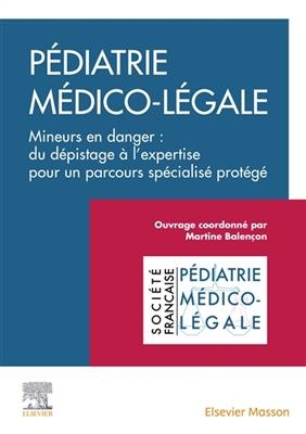 Clinique de la violence en pédiatrie. Vol. 1. Pédiatrie médico-légale : mineurs en danger : du dépistage à l'expertis...