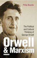 Orwell and Marxism -  Philip Bounds