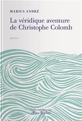 La véridique aventure de Christophe Colomb - Marius (1868-1927) Andre