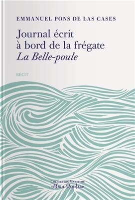 Journal écrit à bord de la frégate la Belle-Poule - Emmanuel de (1800-1854) Las Cases