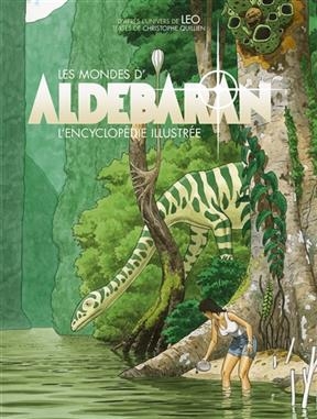 Les mondes d'Aldébaran : l'encyclopédie illustrée - Christophe (1961-....) Quillien