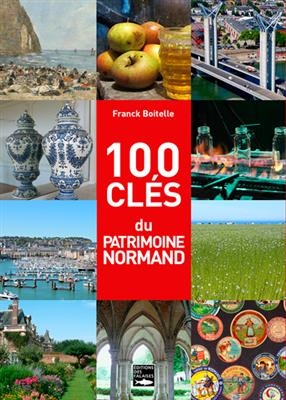 100 CLES DU PATRIMOINE NORMAND -  BOITELLE FRANCK