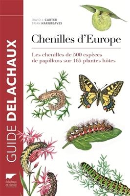 Chenilles d'Europe : les chenilles de 500 espèces de papillons sur 165 plantes hôtes - David James (1943-....) Carter, Brian Margreaves