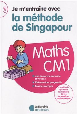 Je m'entraîne avec la méthode de Singapour : maths CM1 : une démarche concrète et visuelle, 250 exercices progressifs... -  COLLECTIF ED 2018