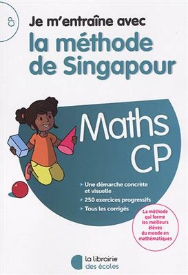 Je m'entraîne avec la méthode de Singapour : maths CP : une démarche concrète et visuelle, 250 exercices progressifs,... -  COLLECTIF ED 2018