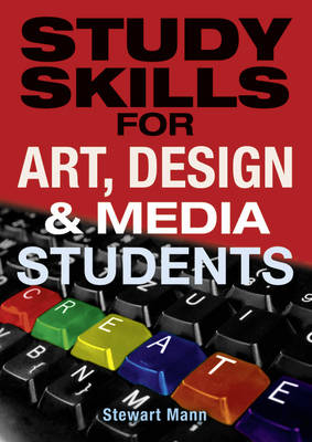 Study Skills for Art, Deisgn and Media Students -  Stewart Mann