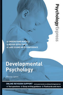Psychology Express: Developmental Psychology -  Dominic Upton,  Penney Upton