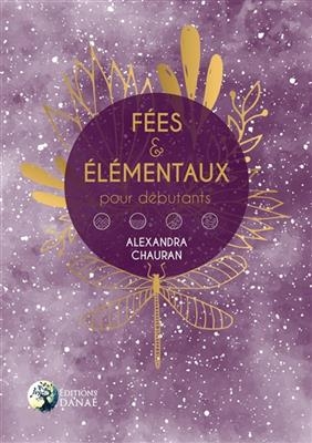 FEES & ELEMENTAUX POUR DEBUTANTS -  CHAURAN ALEXANDRA