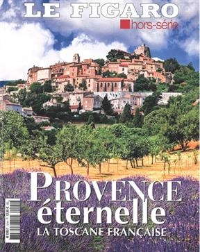 Le Figaro, hors-série. Provence éternelle : la Toscane française -  Collectif