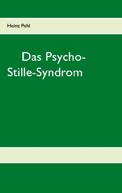 Das Psycho-Stille-Syndrom - Heinz Pahl