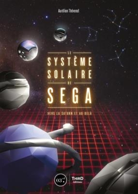 Le système solaire de Sega : vers la Saturn et au-delà - Aurélien Thévenot