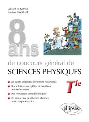 8 ans de concours général de sciences physiques, terminale - Olivier Bouvry, Patrick Paysant