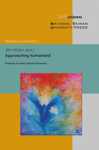 Approaching Humankind - Jörn Rüsen; Sorin Antohi; Chun-chieh Huang