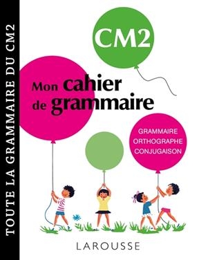 Mon cahier de grammaire CM2