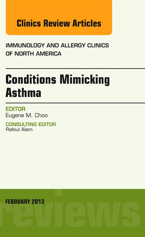 Conditions Mimicking Asthma, An Issue of Immunology and Allergy Clinics -  Eugene M. Choo