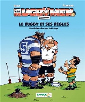 Les rugbymen. Les rugbymen présentent le rugby et ses règles -  Beka,  Poupard