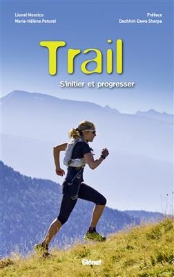 Trail : s'initier et progresser - Lionel Montice, Marie-Hélène Paturel