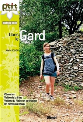 Dans le Gard : Cévennes, vallée de la Cèze, vallées du Rhône et de l'Uzège, de Nîmes au littoral - Alain Godon