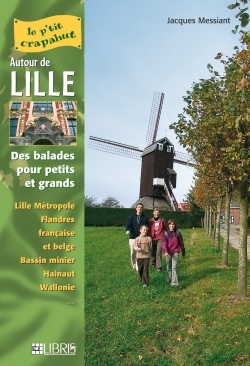 Autour de Lille : balades pour petits et grands - Jacques Messiant