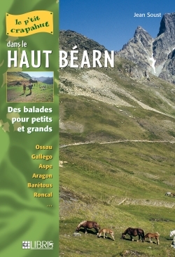 Dans le Haut-Béarn : balades pour petits et grands : Ossau, Gallego, Aspe, Aragon, Barétous, Roncal... - Jean Soust