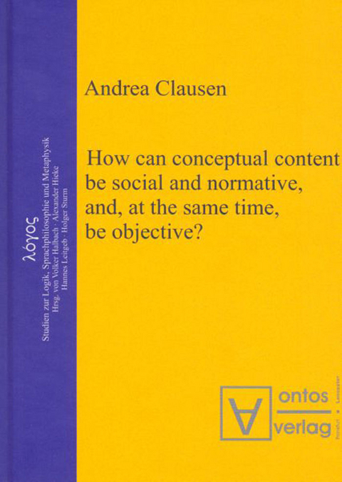 How can conceptual content be social and normative, and, at the same time, be objective? -  Andrea Clausen