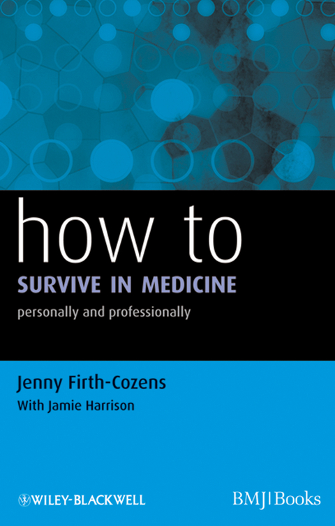 How to Survive in Medicine - Jenny Firth-Cozens, Jamie Harrison