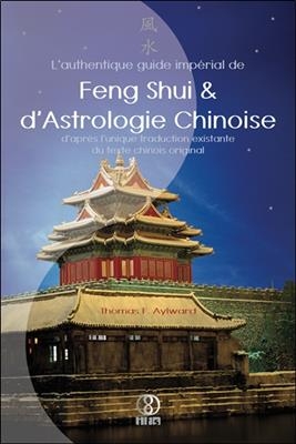 AUTHENTIQUE GUIDE IMPERIAL DE FENG SHUI -  AYLWARD THOMAS F.