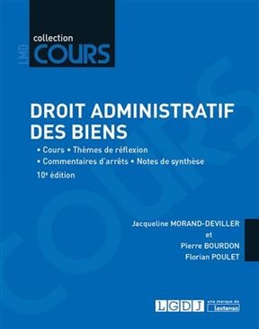 Droit administratif des biens : cours, thèmes de réflexion, commentaires d'arrêts, notes de synthèse - Jacqueline (1938-....) Morand-Deviller, Pierre (1985-....) Bourdon, Florian Poulet