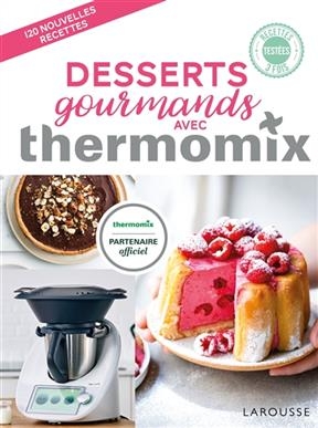 Desserts gourmands avec Thermomix - Bérengère Abraham, Fabrice Besse