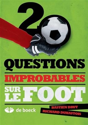 20 QUESTIONS IMPROBABLES SUR LE FOOTBALL -  DRUT 1RE ED 2014