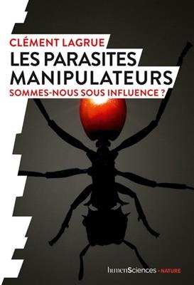 Les parasites manipulateurs : sommes-nous sous influence ? - Clément Lagrue