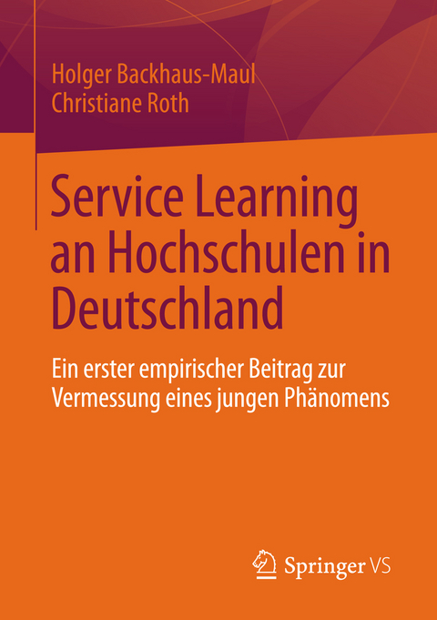 Service Learning an Hochschulen in Deutschland - Holger Backhaus-Maul, Christiane Roth