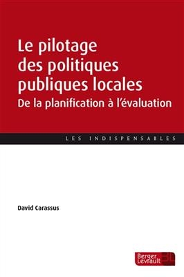 Le pilotage des politiques publiques locales : de la planification à l'évaluation - David Carassus