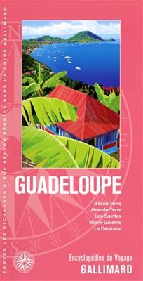 Guadeloupe : Basse-Terre, Grande-Terre, les Saintes, Marie-Galante, la Désirade