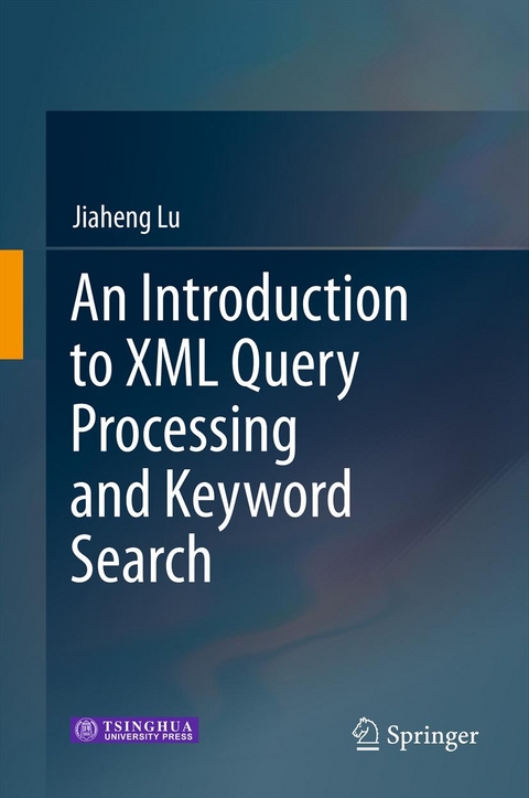 An Introduction to XML Query Processing and Keyword Search - Jiaheng Lu