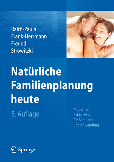 Natürliche Familienplanung heute - Elisabeth Raith-Paula, Petra Frank-Herrmann, Günter Freundl, Thomas Strowitzki