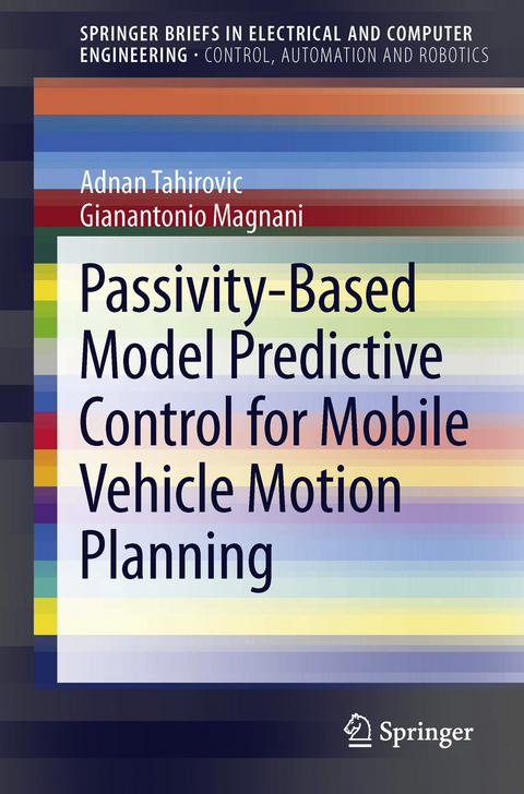 Passivity-Based Model Predictive Control for Mobile Vehicle Motion Planning -  Gianantonio Magnani,  Adnan Tahirovic