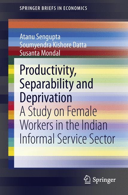 Productivity, Separability and Deprivation - Atanu Sengupta, Soumyendra Kishore Datta, Susanta Mondal