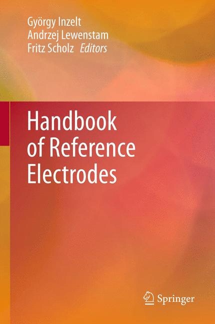 Handbook of Reference Electrodes -  György Inzelt,  Andrzej Lewenstam,  Fritz Scholz