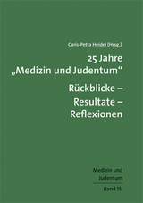 25 Jahre "Medizin und Judentum": Rückblicke – Resultate – Reflexionen - 